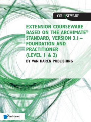 cover image of Extension courseware based on the Archimate Standard, Version 3.1 Standard by Van Haren Publishing